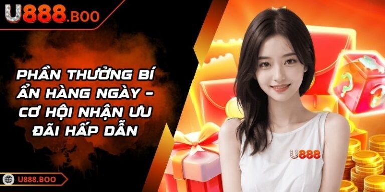 Phần thưởng bí ẩn hàng ngày – Cơ hội nhận ưu đãi hấp dẫn 3 phần thưởng bí ẩn hàng ngày